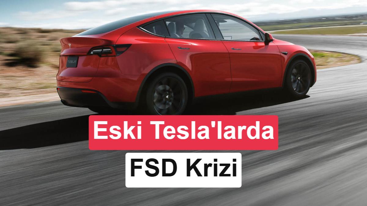 Tesla, FSD sözü verdiği milyonlarca araç için halen çözüm bulamadı